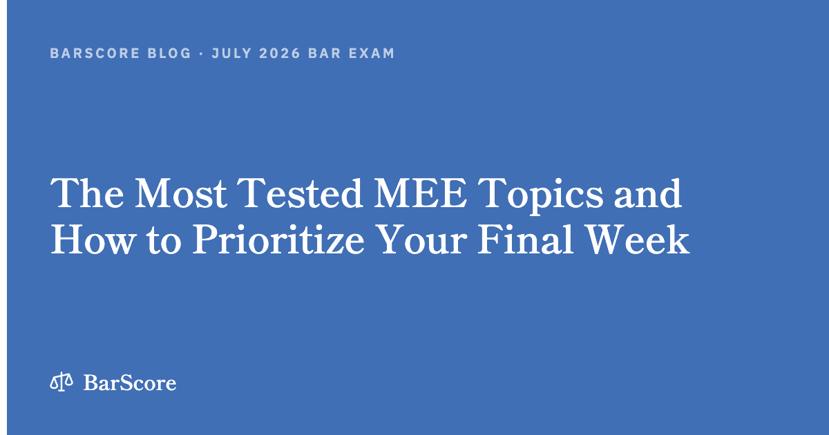 The Most Tested MEE Topics and How to Prioritize Your Final Week