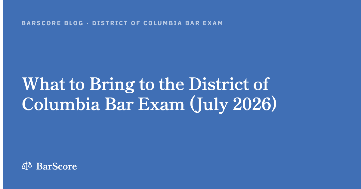 What to Bring to the District of Columbia Bar Exam (July 2026)