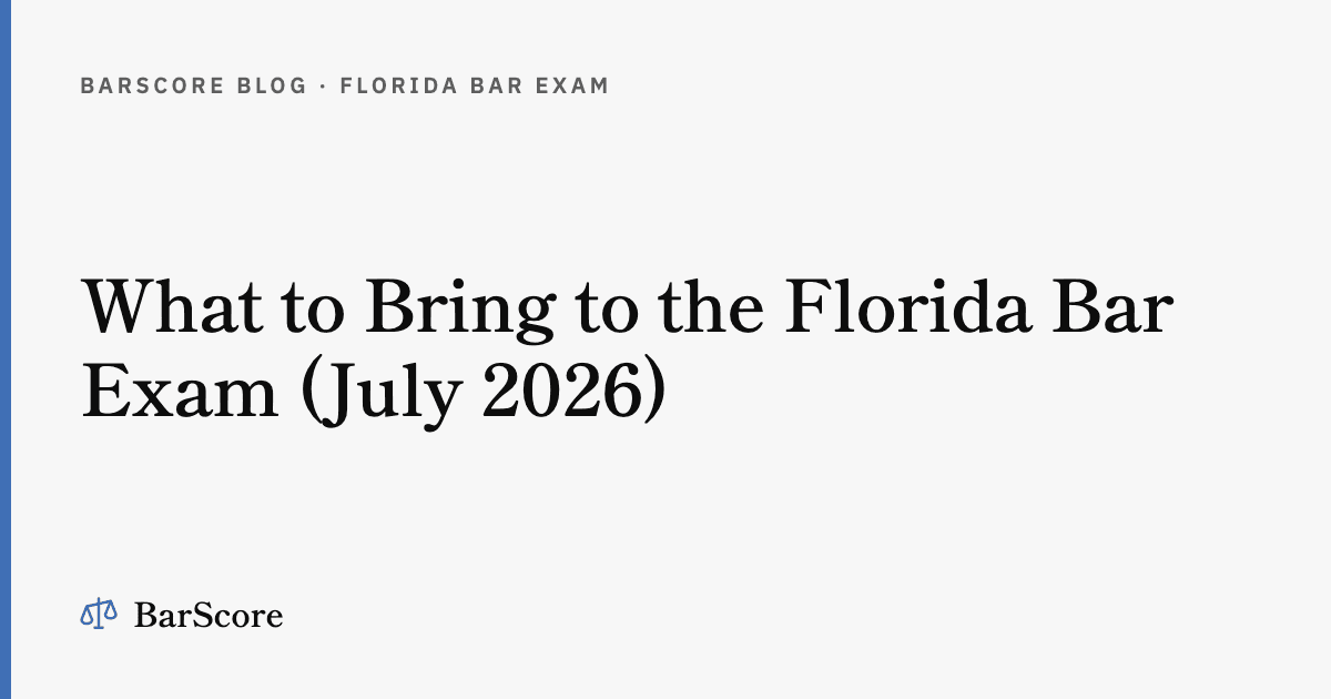 What to Bring to the Florida Bar Exam (July 2026)