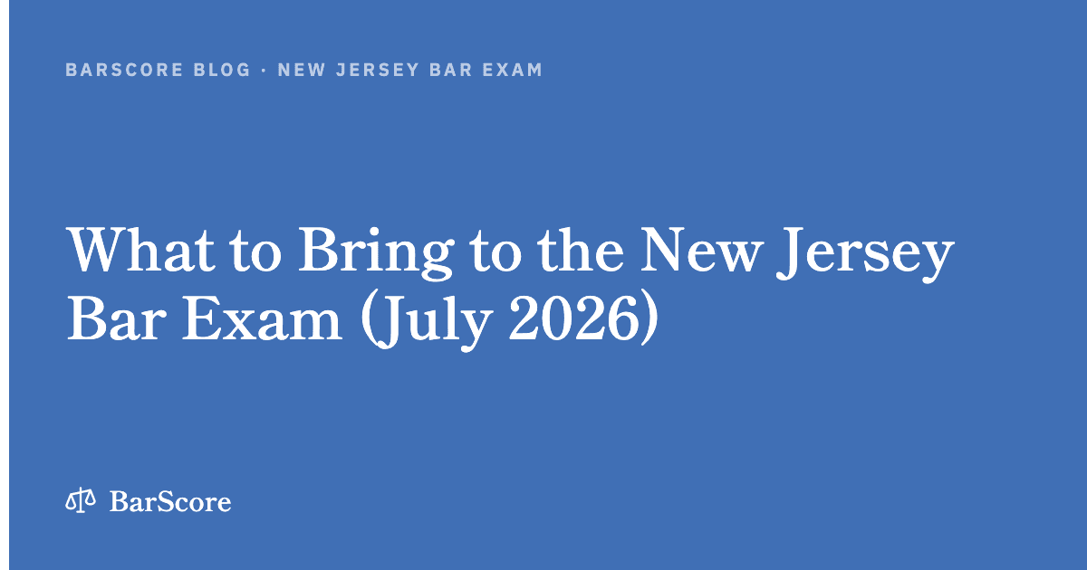 What to Bring to the New Jersey Bar Exam (July 2026)