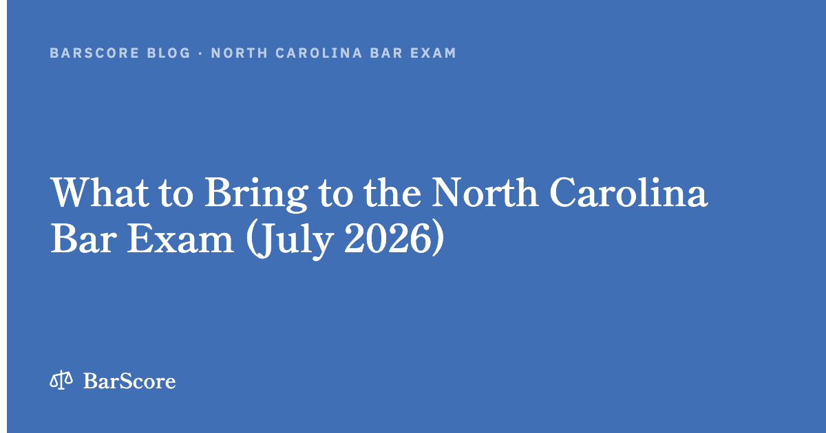 What to Bring to the North Carolina Bar Exam (July 2026)
