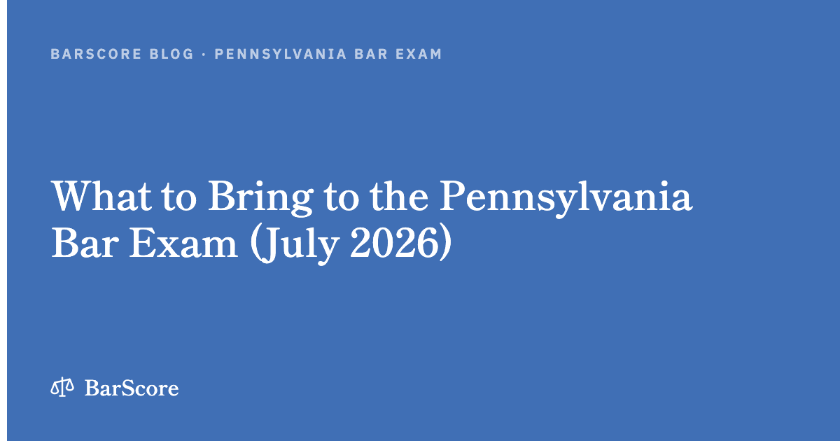 What to Bring to the Pennsylvania Bar Exam (July 2026)
