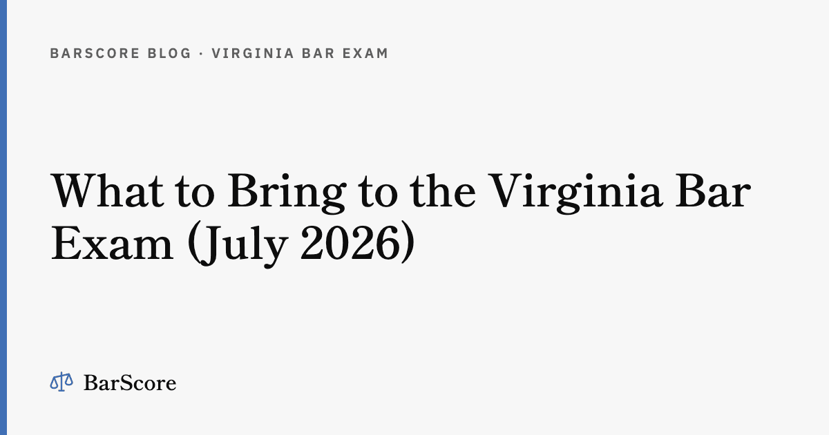 What to Bring to the Virginia Bar Exam (July 2026)