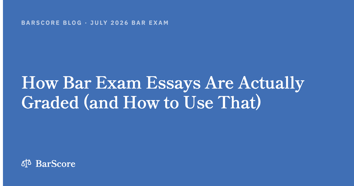 How Bar Exam Essays Are Actually Graded (and How to Use That)