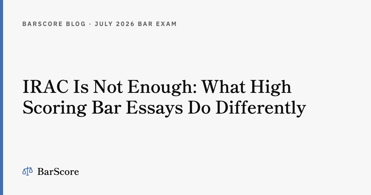 IRAC Is Not Enough: What High Scoring Bar Essays Do Differently